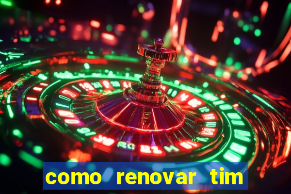 como renovar tim beta antes do prazo