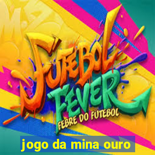 jogo da mina ouro