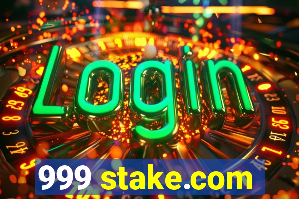 999 stake.com