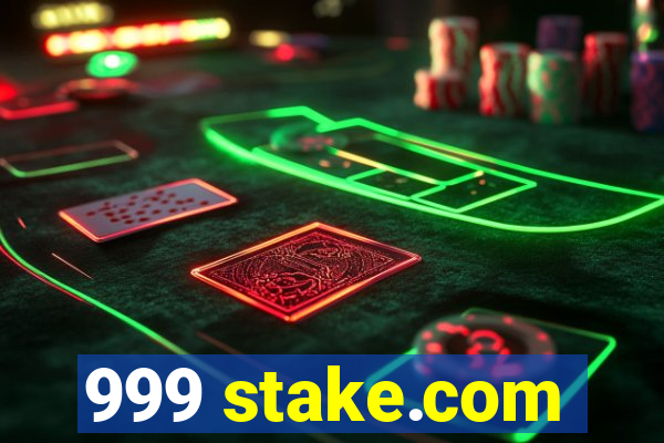 999 stake.com