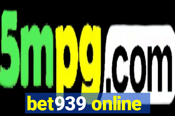 bet939 online