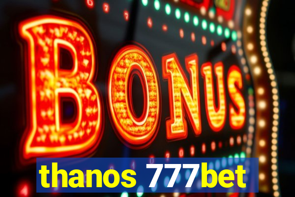 thanos 777bet