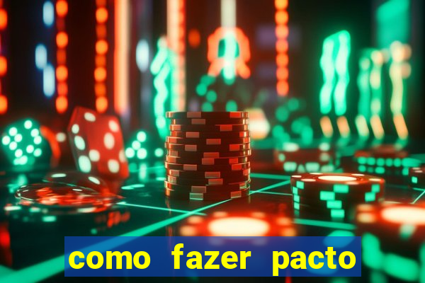 como fazer pacto de riqueza