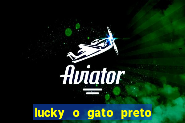 lucky o gato preto filme completo dublado download