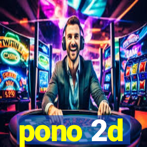 pono 2d