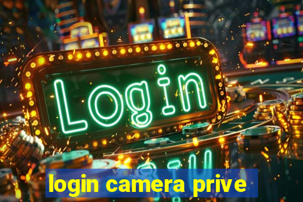 login camera prive