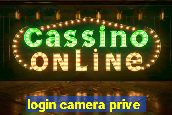 login camera prive