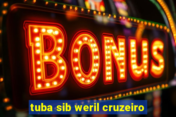 tuba sib weril cruzeiro