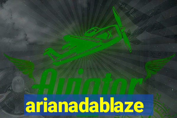 arianadablaze