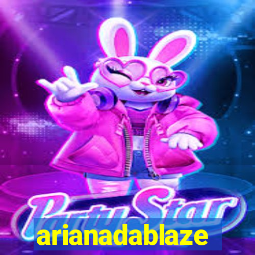 arianadablaze