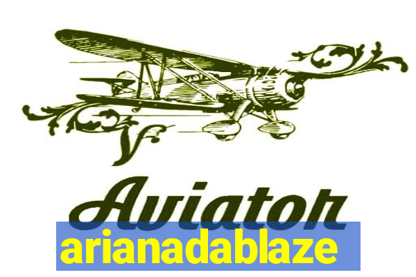 arianadablaze