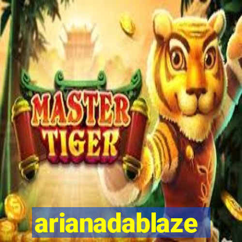 arianadablaze