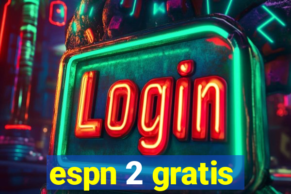 espn 2 gratis