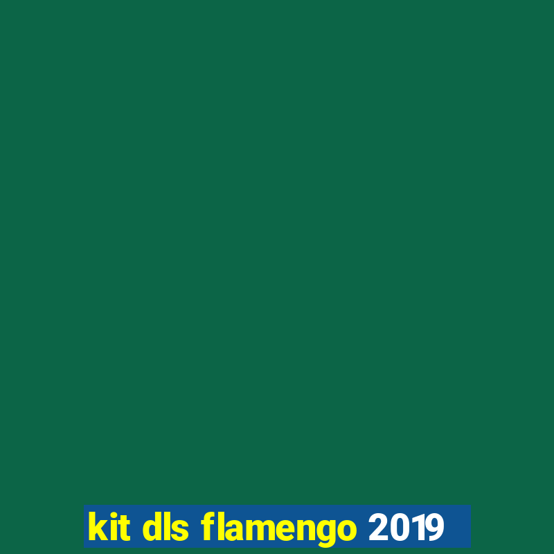 kit dls flamengo 2019