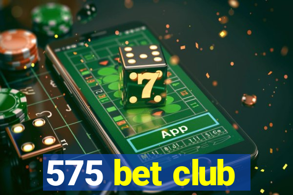 575 bet club