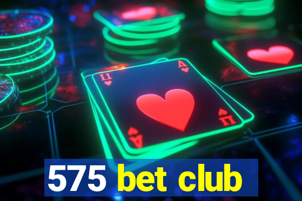 575 bet club