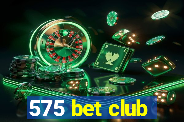 575 bet club