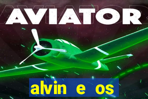 alvin e os esquilos rede canais