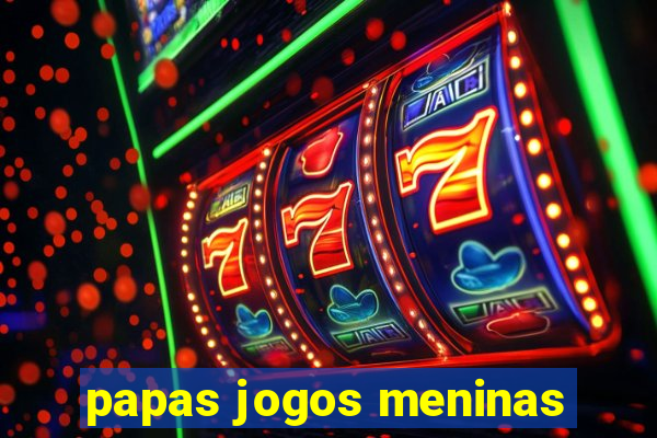 papas jogos meninas