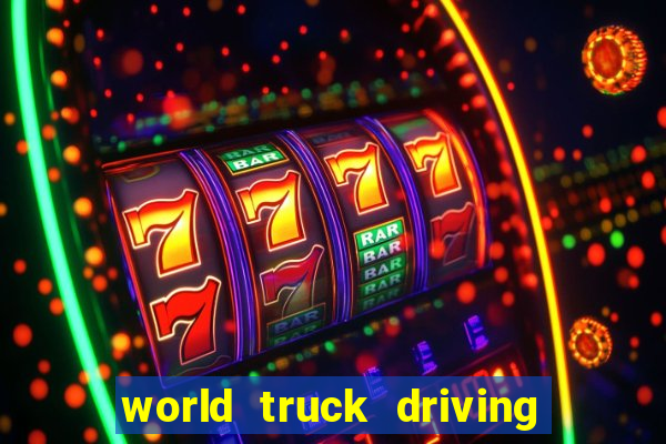 world truck driving simulator tudo desbloqueado