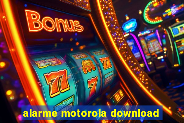 alarme motorola download