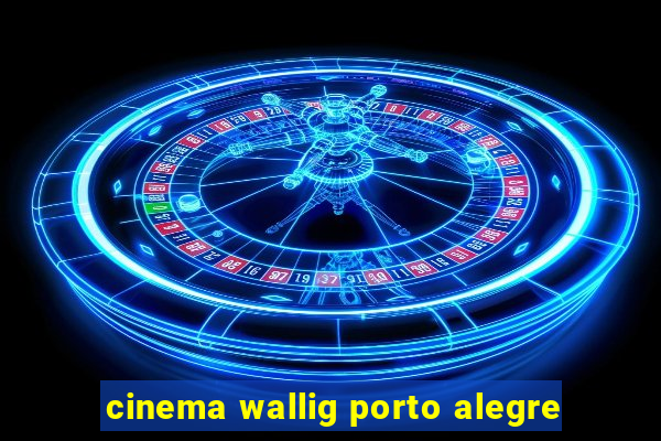 cinema wallig porto alegre