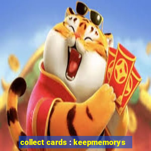 collect cards : keepmemorys