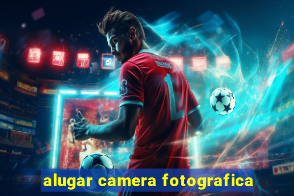 alugar camera fotografica