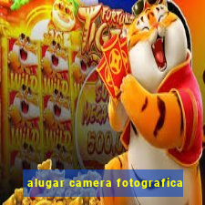 alugar camera fotografica