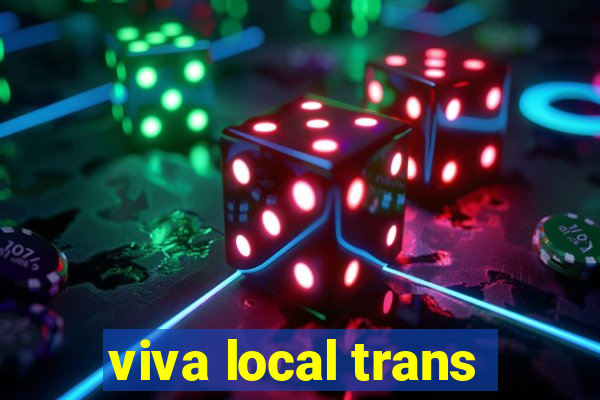 viva local trans