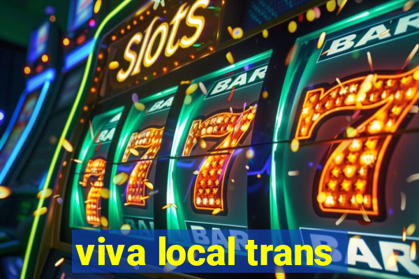 viva local trans