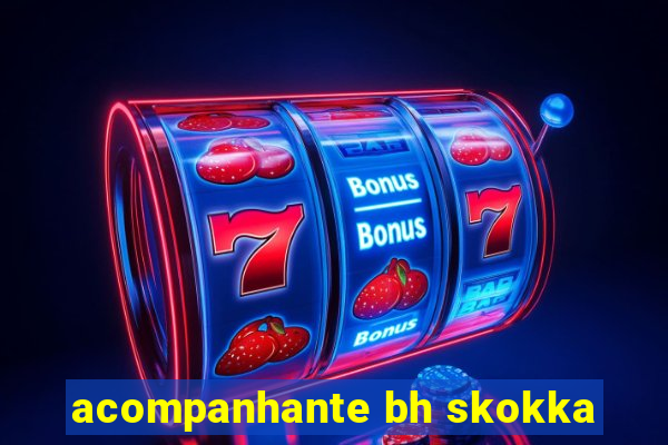 acompanhante bh skokka