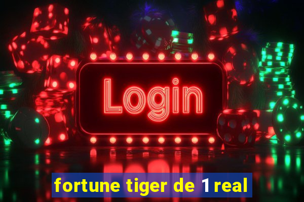 fortune tiger de 1 real