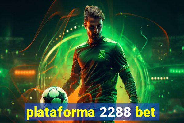 plataforma 2288 bet