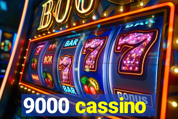 9000 cassino