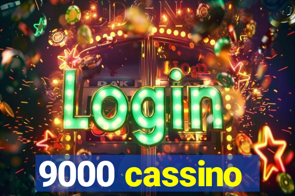 9000 cassino