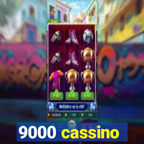 9000 cassino