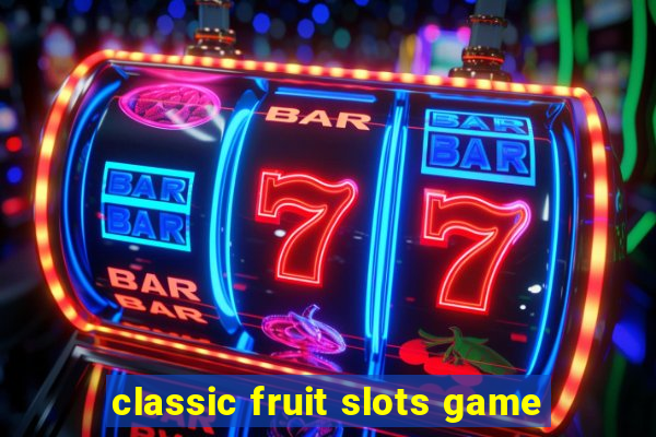 classic fruit slots game