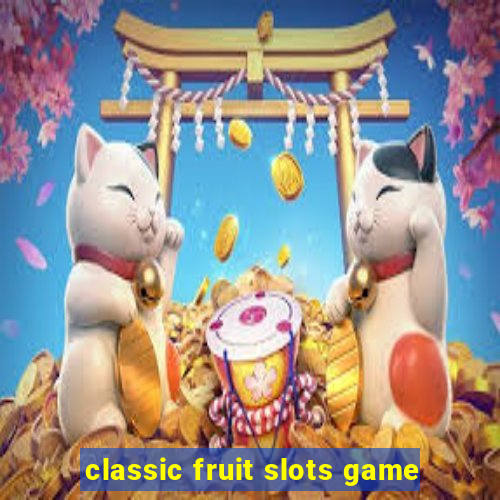 classic fruit slots game