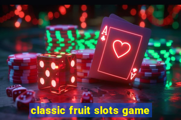 classic fruit slots game