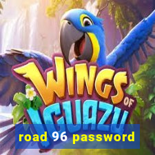 road 96 password