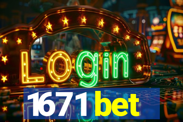 1671 bet