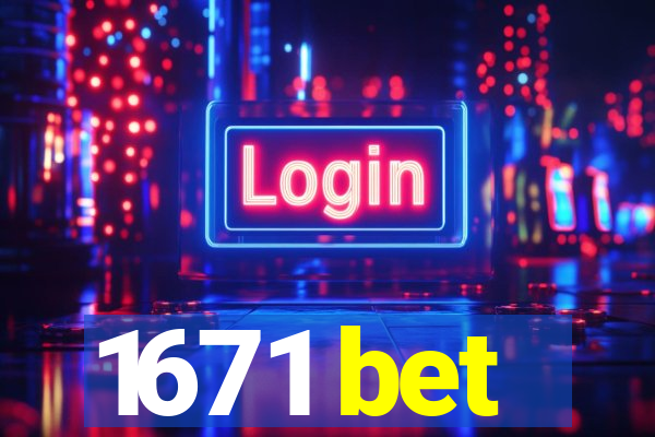 1671 bet