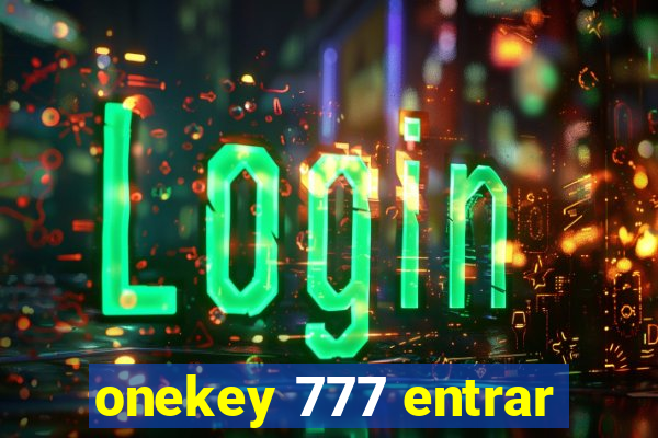 onekey 777 entrar