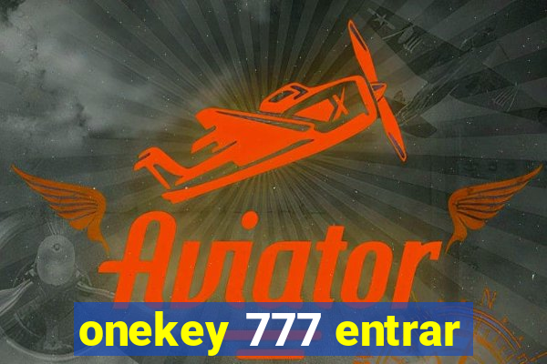 onekey 777 entrar