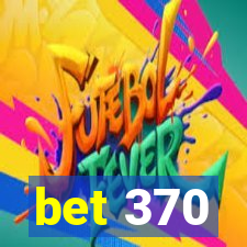 bet 370