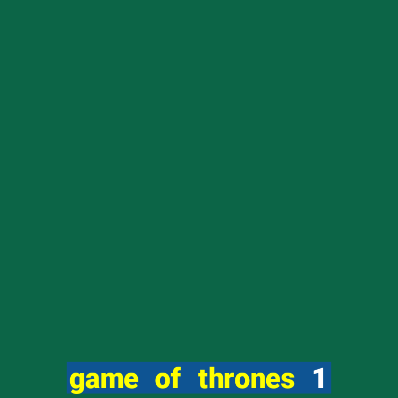 game of thrones 1 temporada torrent