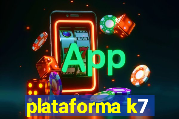 plataforma k7