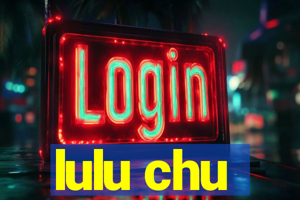 lulu chu