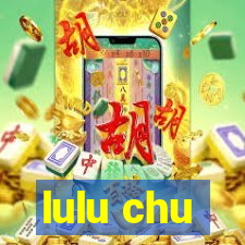 lulu chu